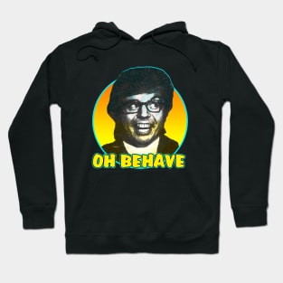 Oh Behave! Hoodie